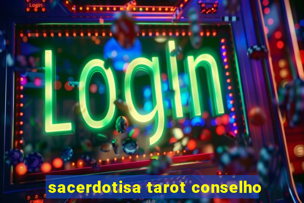 sacerdotisa tarot conselho